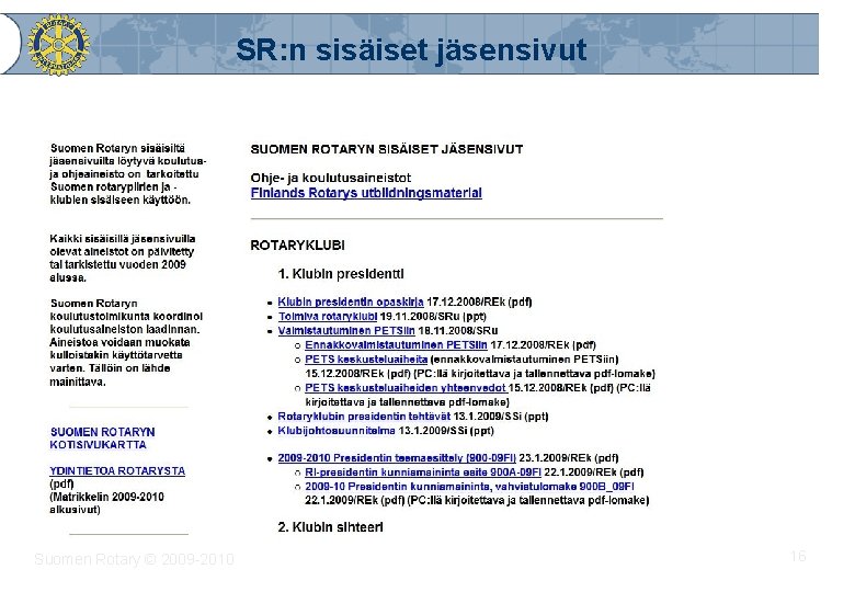 SR: n sisäiset jäsensivut Suomen Rotary © 2009 -2010 16 