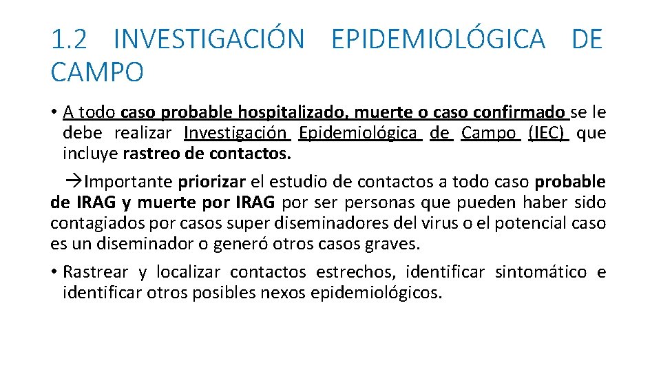 1. 2 INVESTIGACIÓN EPIDEMIOLÓGICA DE CAMPO • A todo caso probable hospitalizado, muerte o