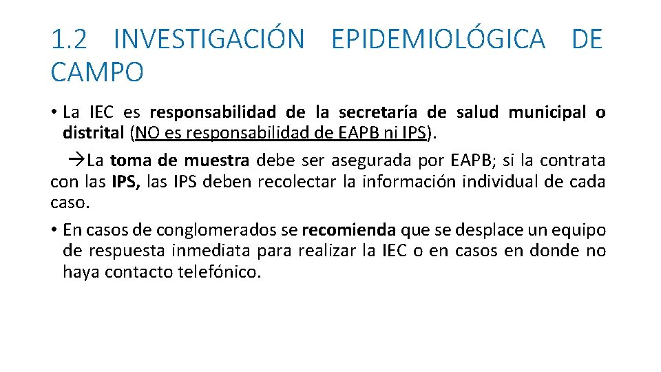 1. 2 INVESTIGACIÓN EPIDEMIOLÓGICA DE CAMPO • La IEC es responsabilidad de la secretaría