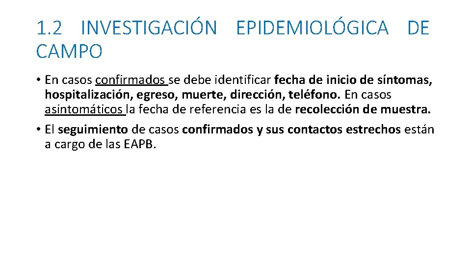 1. 2 INVESTIGACIÓN EPIDEMIOLÓGICA DE CAMPO • En casos confirmados se debe identificar fecha