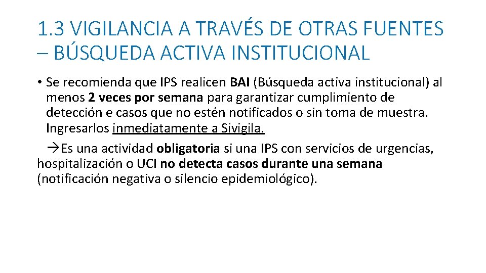1. 3 VIGILANCIA A TRAVÉS DE OTRAS FUENTES – BÚSQUEDA ACTIVA INSTITUCIONAL • Se
