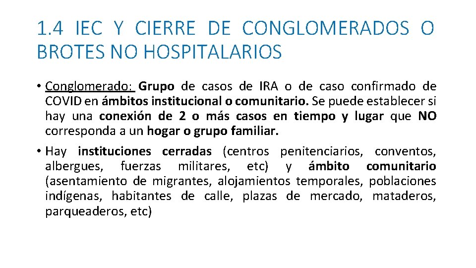 1. 4 IEC Y CIERRE DE CONGLOMERADOS O BROTES NO HOSPITALARIOS • Conglomerado: Grupo