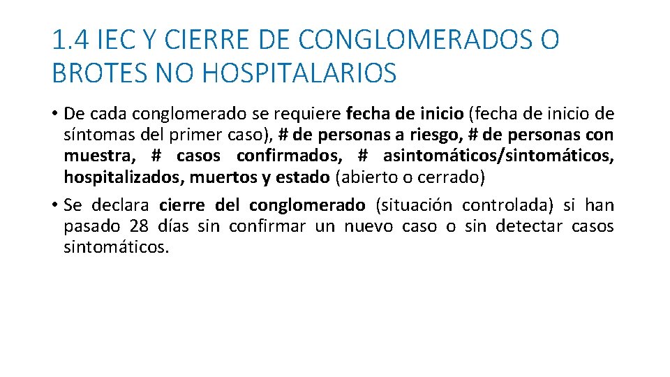 1. 4 IEC Y CIERRE DE CONGLOMERADOS O BROTES NO HOSPITALARIOS • De cada