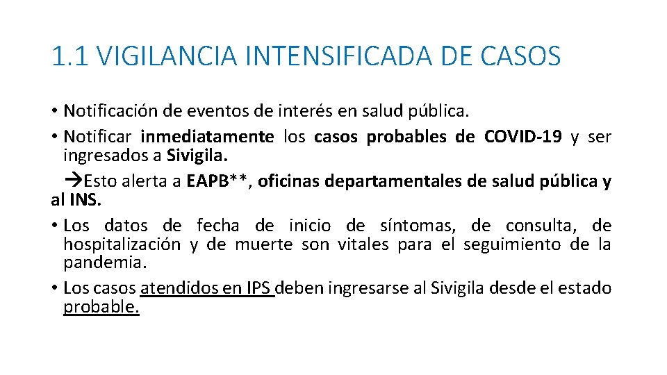 1. 1 VIGILANCIA INTENSIFICADA DE CASOS • Notificación de eventos de interés en salud