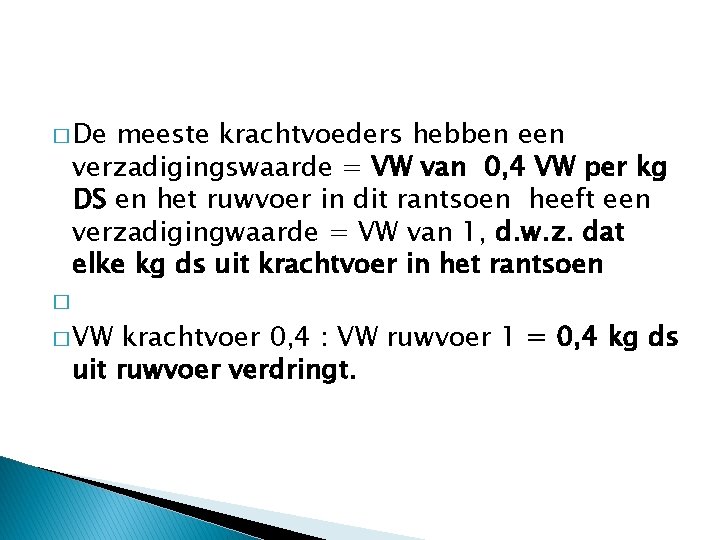 � De meeste krachtvoeders hebben een verzadigingswaarde = VW van 0, 4 VW per