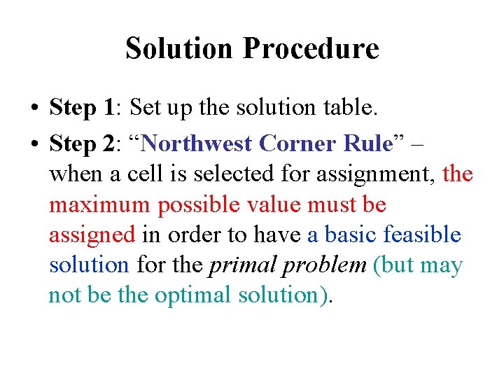 Solution Procedure • Step 1: Set up the solution table. • Step 2: “Northwest Solution Procedure • Step 1: Set up the solution table. • Step 2: “Northwest