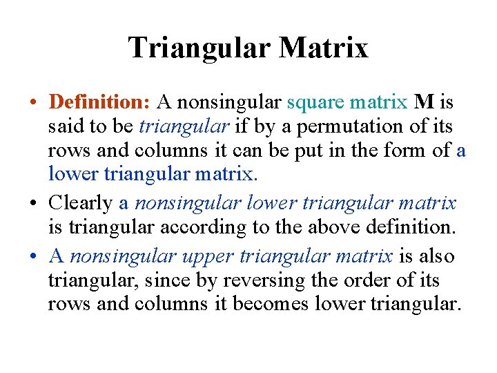 Triangular Matrix • Definition: A nonsingular square matrix M is said to be triangular Triangular Matrix • Definition: A nonsingular square matrix M is said to be triangular
