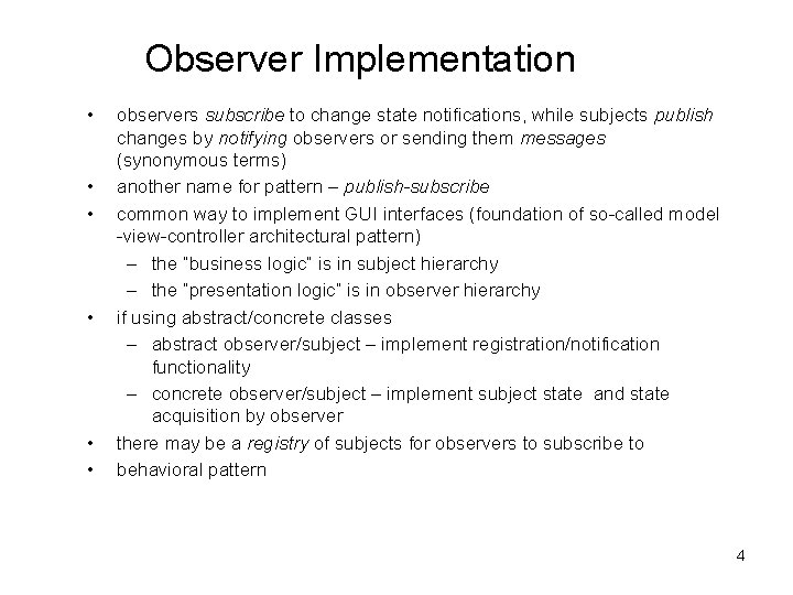 Observer Implementation • • • observers subscribe to change state notifications, while subjects publish Observer Implementation • • • observers subscribe to change state notifications, while subjects publish