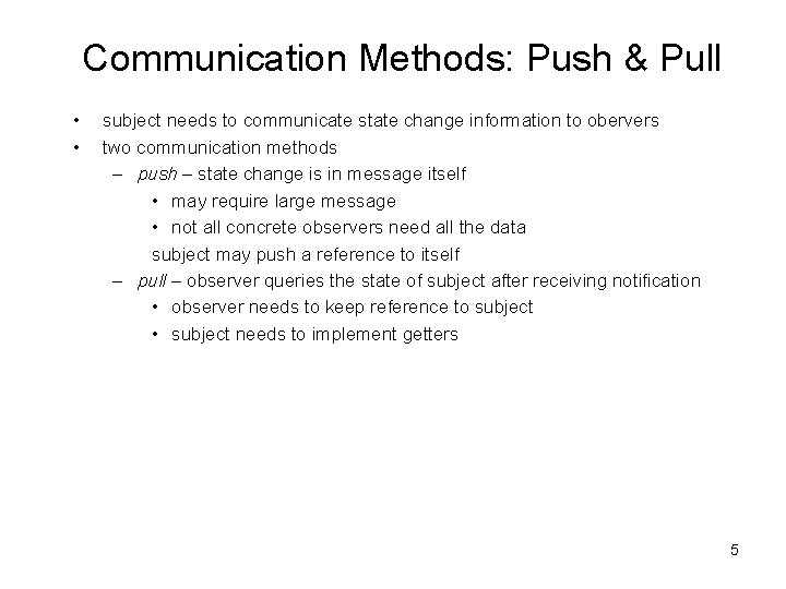 Communication Methods: Push & Pull • • subject needs to communicate state change information Communication Methods: Push & Pull • • subject needs to communicate state change information
