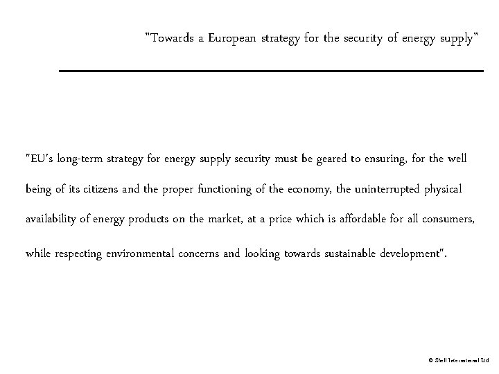 "Towards a European strategy for the security of energy supply" "EU's long-term strategy for