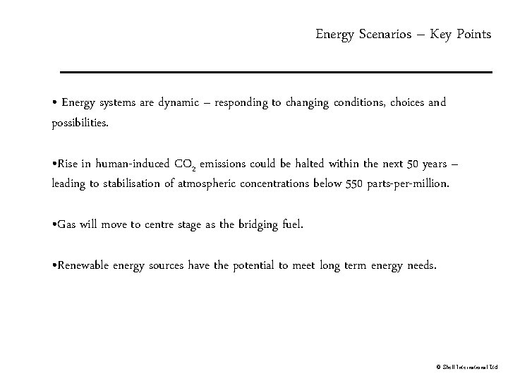 Energy Scenarios – Key Points • Energy systems are dynamic – responding to changing