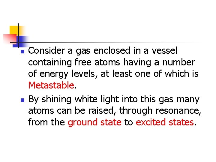 n n Consider a gas enclosed in a vessel containing free atoms having a