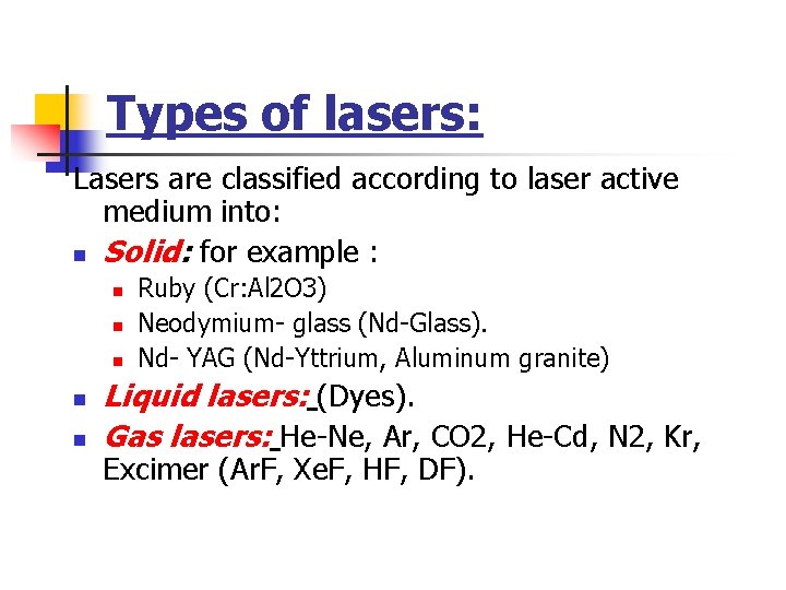 Types of lasers: Lasers are classified according to laser active medium into: n Solid: