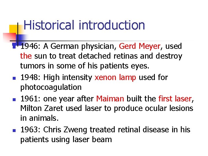 Historical introduction n n 1946: A German physician, Gerd Meyer, used the sun to