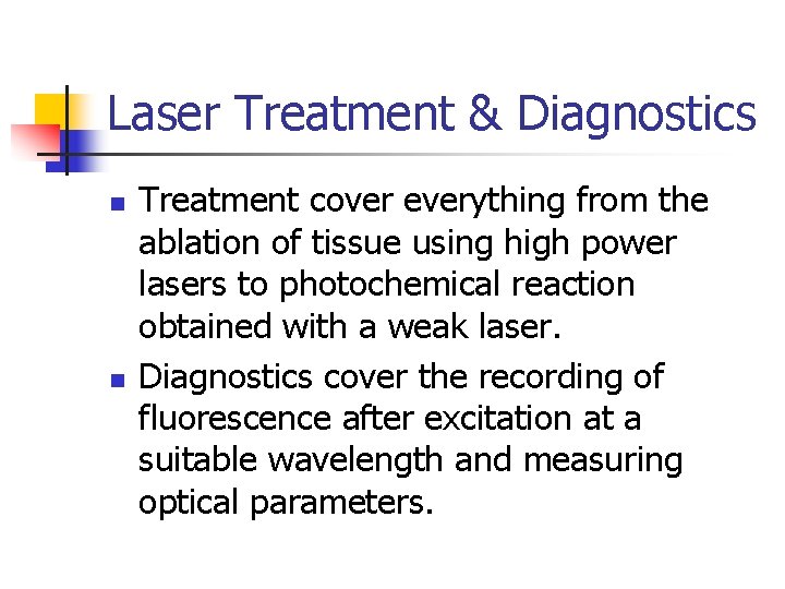 Laser Treatment & Diagnostics n n Treatment cover everything from the ablation of tissue