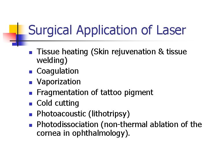 Surgical Application of Laser n n n n Tissue heating (Skin rejuvenation & tissue