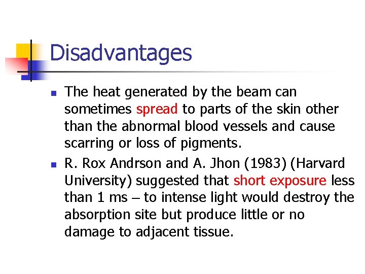 Disadvantages n n The heat generated by the beam can sometimes spread to parts