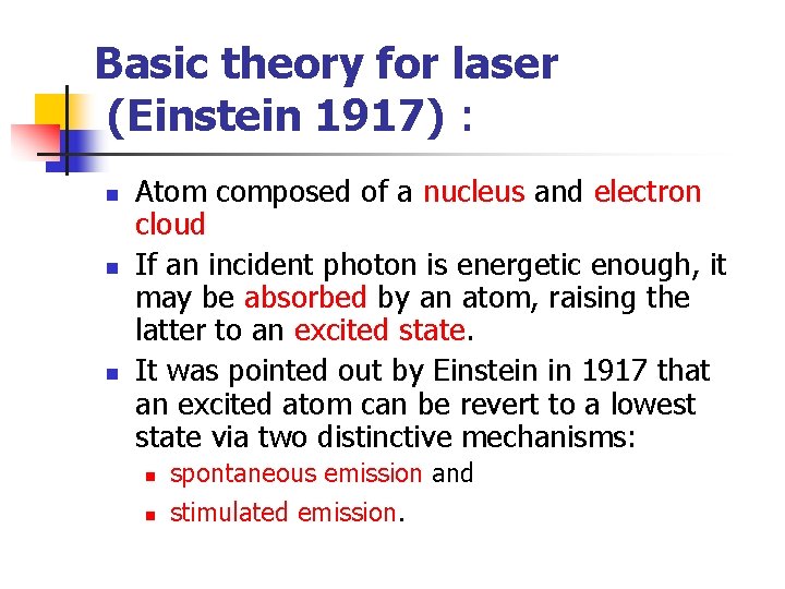 Basic theory for laser (Einstein 1917) : n n n Atom composed of a