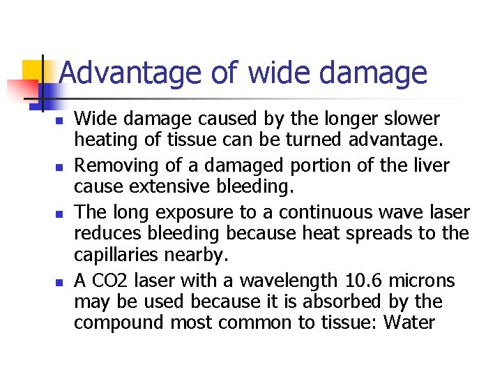 Advantage of wide damage n n Wide damage caused by the longer slower heating