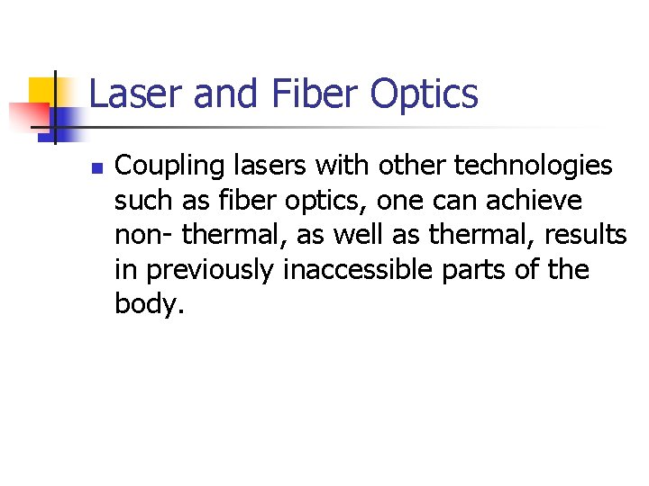 Laser and Fiber Optics n Coupling lasers with other technologies such as fiber optics,