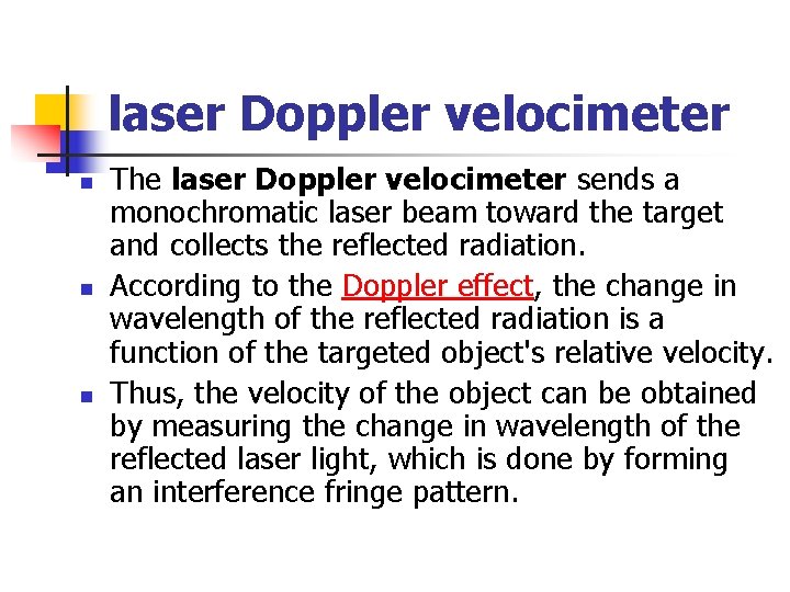 laser Doppler velocimeter n n n The laser Doppler velocimeter sends a monochromatic laser