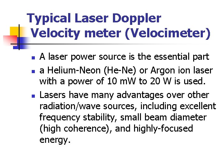 Typical Laser Doppler Velocity meter (Velocimeter) n n n A laser power source is