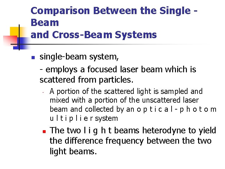 Comparison Between the Single Beam and Cross-Beam Systems n single-beam system, - employs a