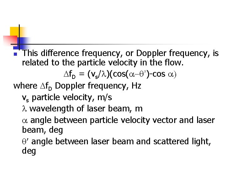 This difference frequency, or Doppler frequency, is related to the particle velocity in the