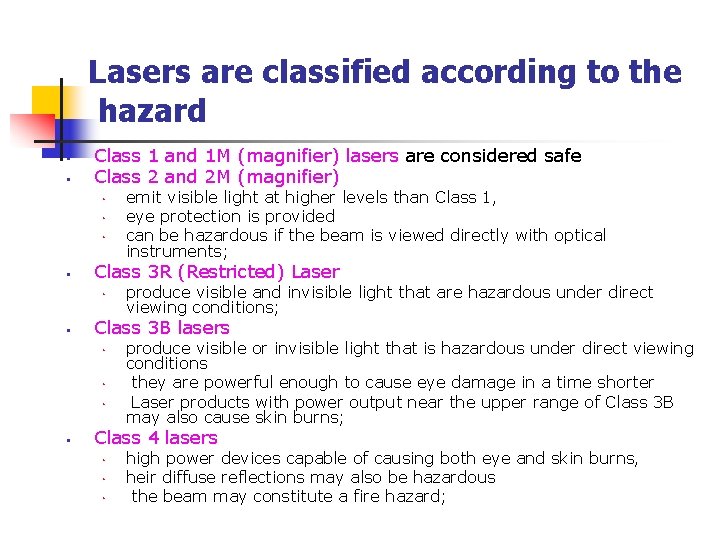 Lasers are classified according to the hazard • • Class 1 and 1 M