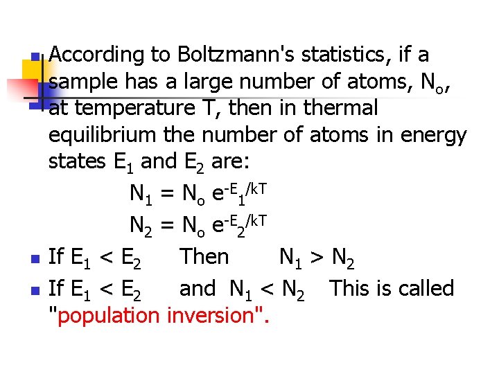 n n n According to Boltzmann's statistics, if a sample has a large number