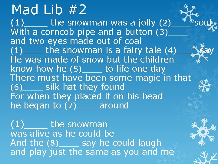 Mad Lib #2 (1)____ the snowman was a jolly (2)____ soul With a corncob