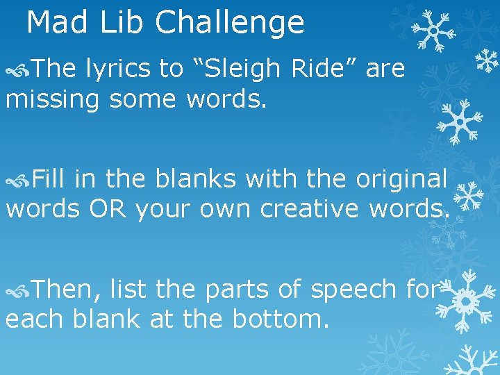 Mad Lib Challenge The lyrics to “Sleigh Ride” are missing some words. Fill in