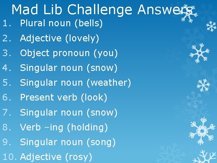 Mad Lib Challenge Answers 1. Plural noun (bells) 2. Adjective (lovely) 3. Object pronoun