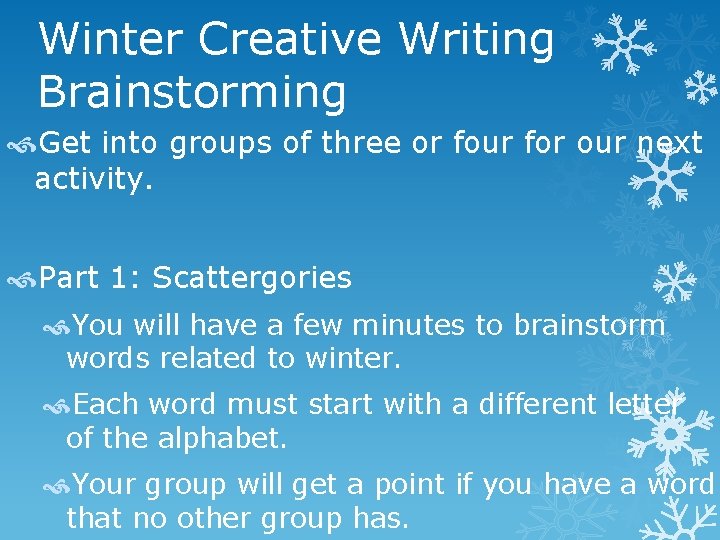 Winter Creative Writing Brainstorming Get into groups of three or four for our next