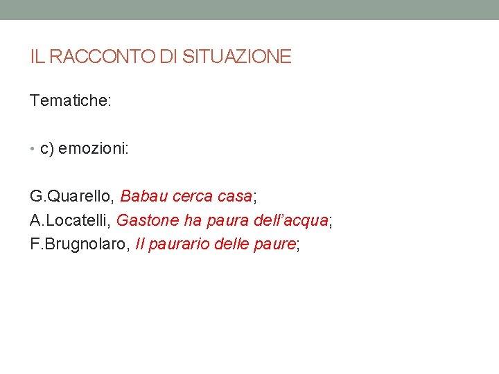 IL RACCONTO DI SITUAZIONE Tematiche: • c) emozioni: G. Quarello, Babau cerca casa; A.