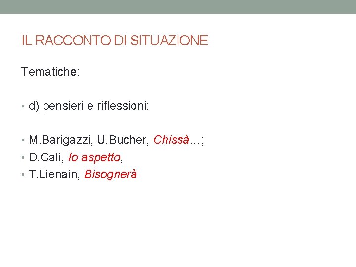 IL RACCONTO DI SITUAZIONE Tematiche: • d) pensieri e riflessioni: • M. Barigazzi, U.