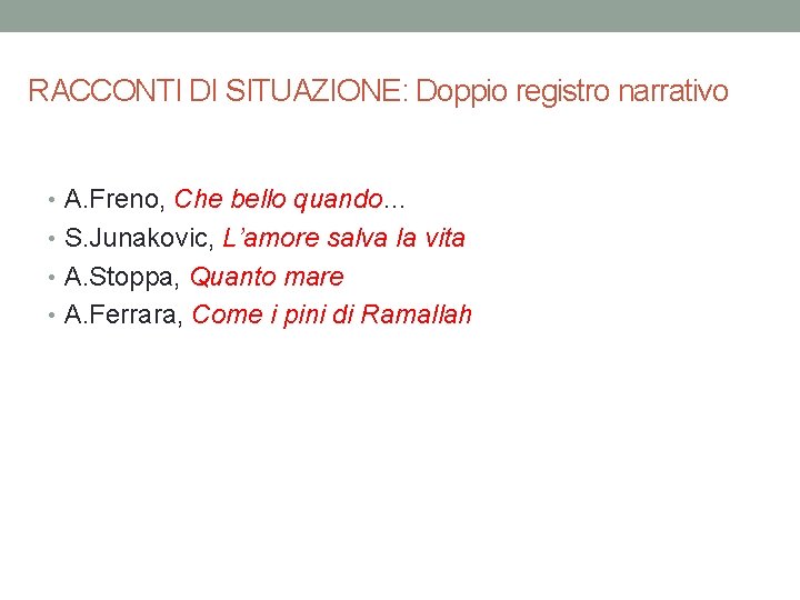 RACCONTI DI SITUAZIONE: Doppio registro narrativo • A. Freno, Che bello quando… • S.