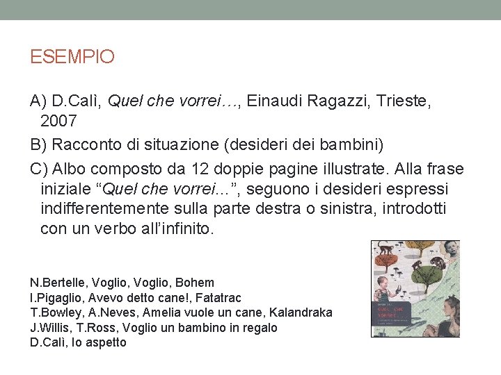 ESEMPIO A) D. Calì, Quel che vorrei…, Einaudi Ragazzi, Trieste, 2007 B) Racconto di