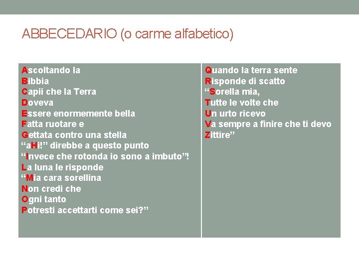 ABBECEDARIO (o carme alfabetico) Ascoltando la Bibbia Capii che la Terra Doveva Essere enormemente