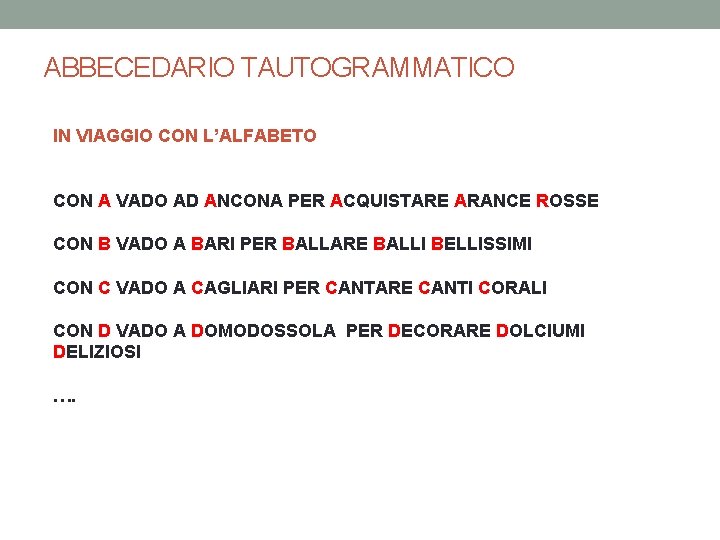 ABBECEDARIO TAUTOGRAMMATICO IN VIAGGIO CON L’ALFABETO CON A VADO AD ANCONA PER ACQUISTARE ARANCE