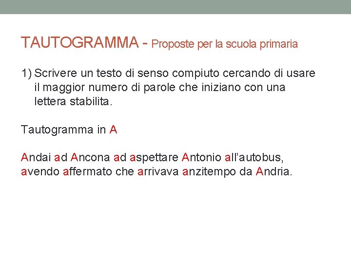 TAUTOGRAMMA - Proposte per la scuola primaria 1) Scrivere un testo di senso compiuto