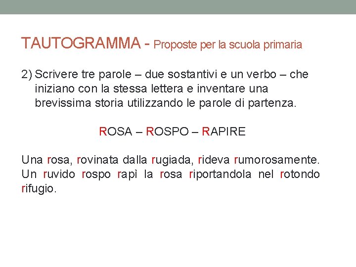 TAUTOGRAMMA - Proposte per la scuola primaria 2) Scrivere tre parole – due sostantivi