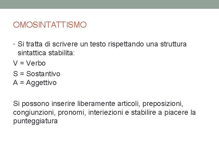 OMOSINTATTISMO • Si tratta di scrivere un testo rispettando una struttura sintattica stabilita: V