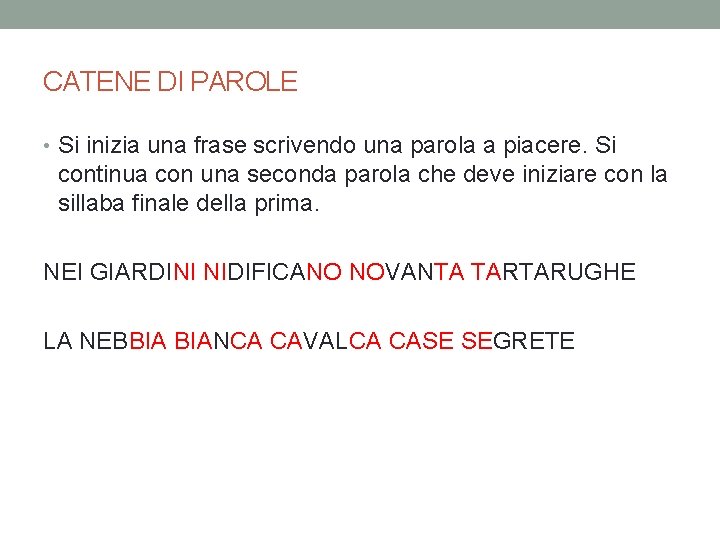 CATENE DI PAROLE • Si inizia una frase scrivendo una parola a piacere. Si