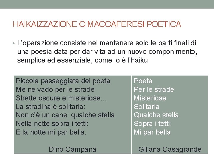 HAIKAIZZAZIONE O MACOAFERESI POETICA • L’operazione consiste nel mantenere solo le parti finali di