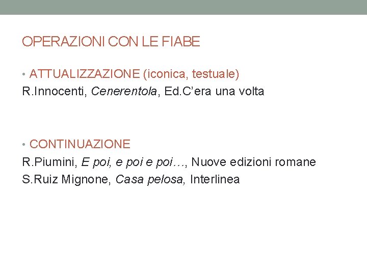 OPERAZIONI CON LE FIABE • ATTUALIZZAZIONE (iconica, testuale) R. Innocenti, Cenerentola, Ed. C’era una