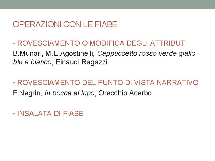 OPERAZIONI CON LE FIABE • ROVESCIAMENTO O MODIFICA DEGLI ATTRIBUTI B. Munari, M. E.