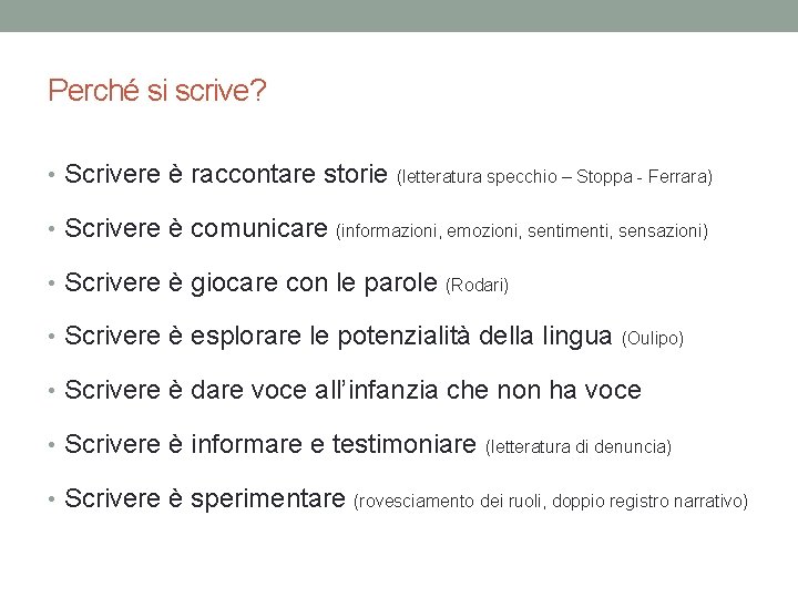 Perché si scrive? • Scrivere è raccontare storie • Scrivere è comunicare (letteratura specchio