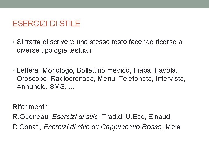 ESERCIZI DI STILE • Si tratta di scrivere uno stesso testo facendo ricorso a