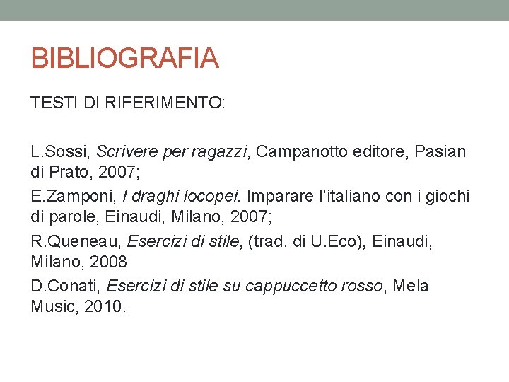 BIBLIOGRAFIA TESTI DI RIFERIMENTO: L. Sossi, Scrivere per ragazzi, Campanotto editore, Pasian di Prato,